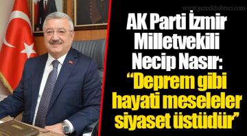 AK Parti İzmir Milletvekili Nasır’dan, depremzedeler için yapılan konutlara ilişkin açıklama Açıklaması