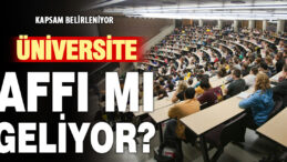 Ak Parti’den “üniversite affı” hazırlığı