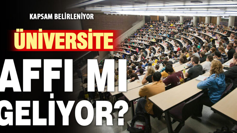 Ak Parti’den “üniversite affı” hazırlığı